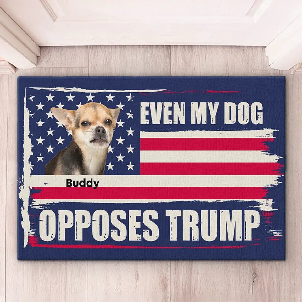 Custom Photo Even My Dogs Oppose Trump - America US Elections Home Decor Decorative Mat