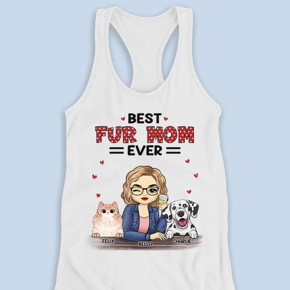 Best Fur Mom Ever - Dog & Cat Personalized Custom Racer Back Tank Top - Gift For Pet Owners, Pet Lovers