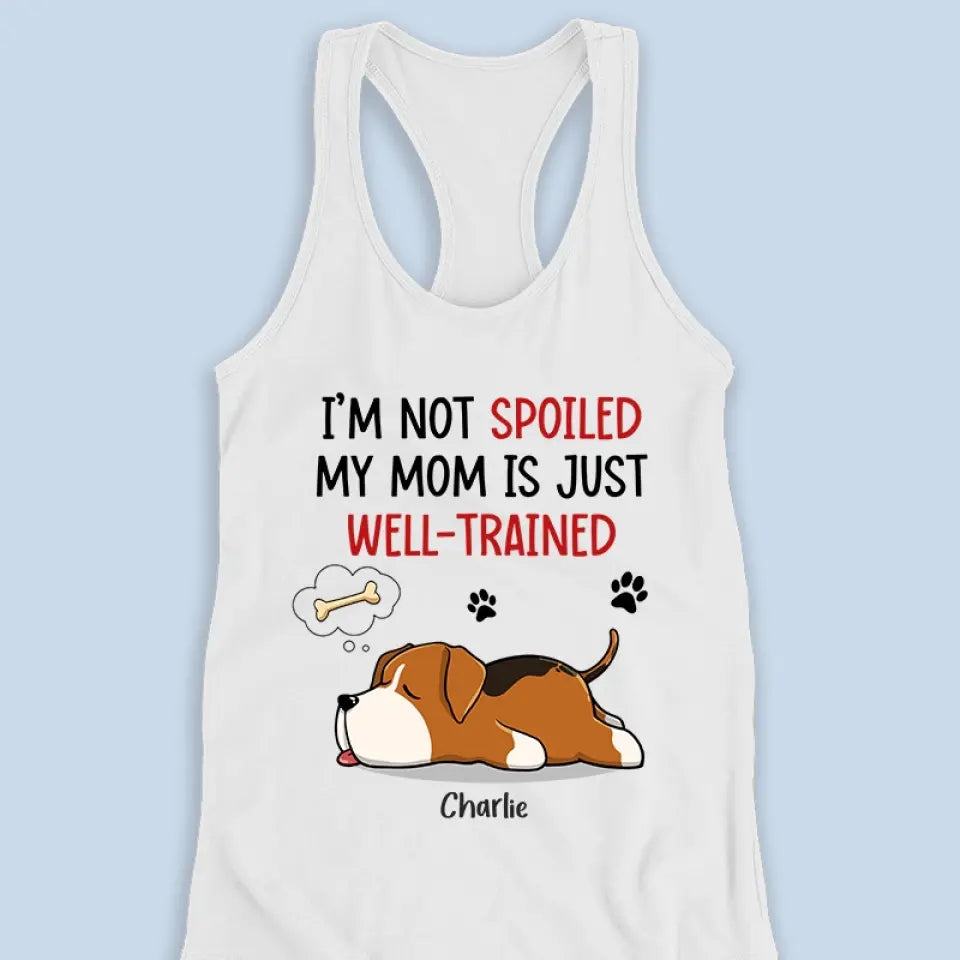 My Mom Just Well-Trained - Dog Personalized Custom Racer Back Tank Top - Gift For Pet Owners, Pet Lovers