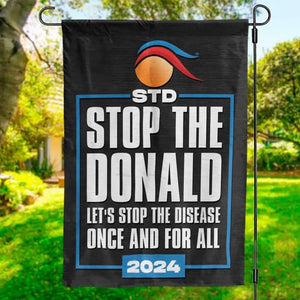 Stop The Donald, STD, Stop Donald Trump - America US Elections House Flag, Garden Flag