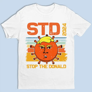 Stop The Donald 2024, Stop Trump - America US Elections Unisex T-shirt, Hoodie, Sweatshirt