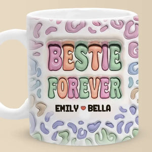 Dear Bestie, Nobody Could Ever Replace You - Bestie Personalized Custom 3D Inflated Effect Printed Mug - Gift For Best Friends, BFF, Sisters