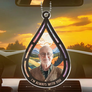 Custom Photo Always With You - Memorial Personalized Custom Car Ornament - Acrylic Custom Shaped - Sympathy Gift For Family Members