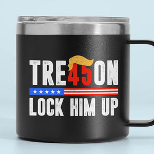 Lock Him Up, Anti-Trump - America US Elections 14oz Stainless Steel Tumbler With Handle