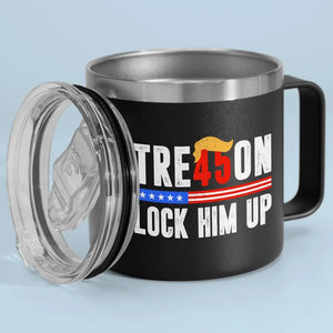 Lock Him Up, Anti-Trump - America US Elections 14oz Stainless Steel Tumbler With Handle