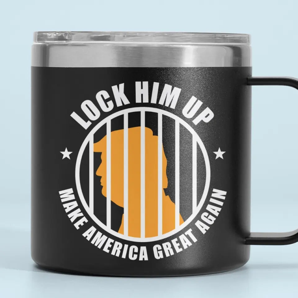 Lock Him Up, Make America Great Again - America US Elections 14oz Stainless Steel Tumbler With Handle