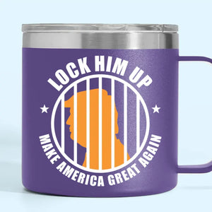 Lock Him Up, Make America Great Again - America US Elections 14oz Stainless Steel Tumbler With Handle