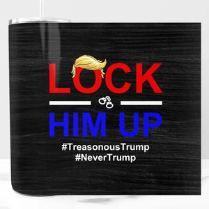 Lock Him Up, Never Trump - America US Elections Skinny Tumbler