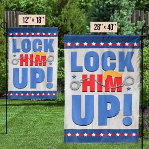 Anti-Trump, Lock Him Up - America US Elections House Flag, Garden Flag