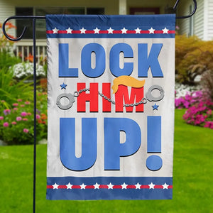 Anti-Trump, Lock Him Up - America US Elections House Flag, Garden Flag