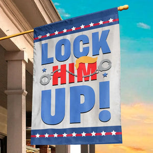 Anti-Trump, Lock Him Up - America US Elections House Flag, Garden Flag