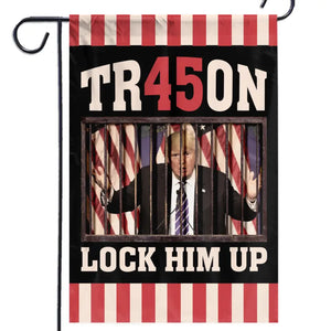 Lock Him Up, The Treason, No Trump - America US Elections House Flag, Garden Flag