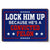 Lock Trump Up, He's A Convicted Felon - America US Elections Home Decor Metal Sign