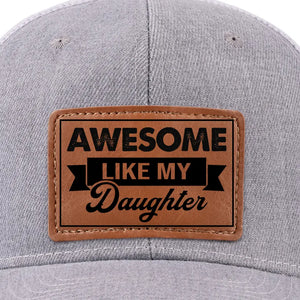 Awesome Like My Daughter - Family Leather Patch Hat - Gift For Dad