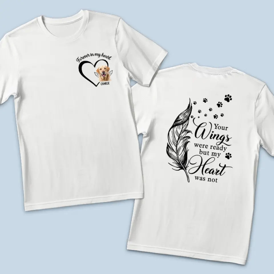 Custom Photo Your Wings Were Ready But My Heart Was Not - Memorial Personalized Custom Back And Front Printed Unisex T-shirt - Sympathy Gift For Pet Owners, Pet Lovers