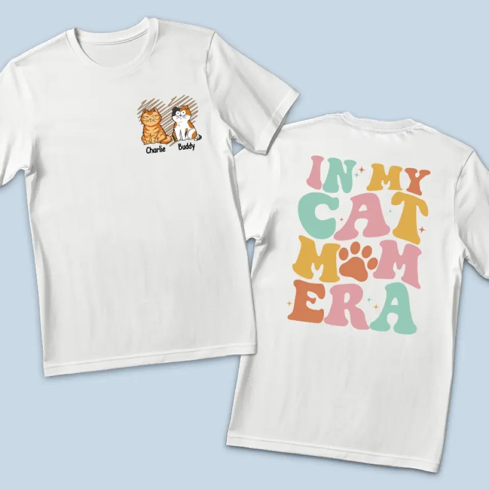 In My Cat Mom Era - Dog & Cat Personalized Custom Back And Front Printed Unisex T-shirt - Gift For Pet Owners, Pet Lovers