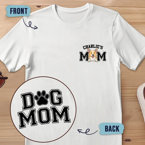 Dog Mom - Dog Personalized Custom Back And Front Printed Unisex T-shirt - Gift For Pet Owners, Pet Lovers