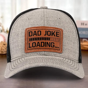 Dad Joke Loading Please Wait - Family Leather Patch Hat - Gift For Dad