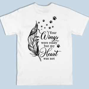 Custom Photo Your Wings Were Ready But My Heart Was Not - Memorial Personalized Custom Back And Front Printed Unisex T-shirt - Sympathy Gift For Pet Owners, Pet Lovers