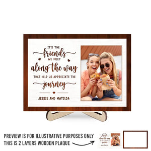 Custom Photo It's The Friends We Meet Along The Way - Bestie Personalized Custom 2-Layered Wooden Plaque With Stand - Gift For Best Friends, BFF, Sisters