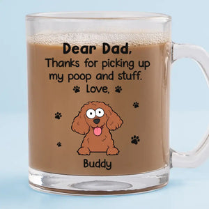 Thanks For Picking Up My Stuff - Dog Personalized Custom Glass Mug - Gift For Pet Owners, Pet Lovers