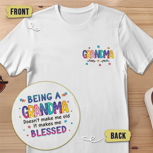 Being A Grandma Doesn't Make Me Old - Family Personalized Custom Back And Front Printed Unisex T-shirt - Gift For Mom, Grandma