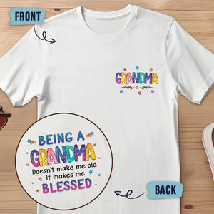 Being A Grandma Doesn't Make Me Old - Family Personalized Custom Back And Front Printed Unisex T-shirt - Gift For Mom, Grandma