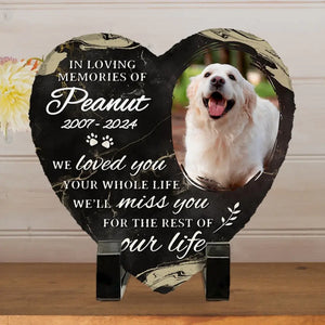 Custom Photo We Loved You Your Whole Life - Memorial Personalized Custom Heart Shaped Memorial Stone - Sympathy Gift For Pet Owners, Pet Lovers