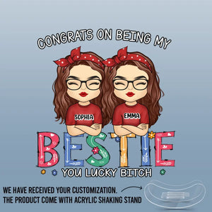 Congrats On Being My Bestie - Bestie Personalized Custom Acrylic Shaking Stand - Gift For Best Friends, BFF, Sisters