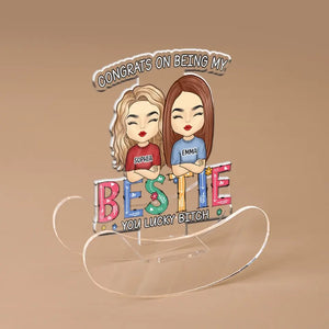 Congrats On Being My Bestie - Bestie Personalized Custom Acrylic Shaking Stand - Gift For Best Friends, BFF, Sisters