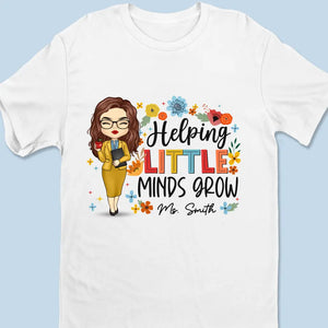 Helping Little Minds Grow - Teacher Personalized Custom Unisex T-shirt, Hoodie, Sweatshirt - Gift For Teacher