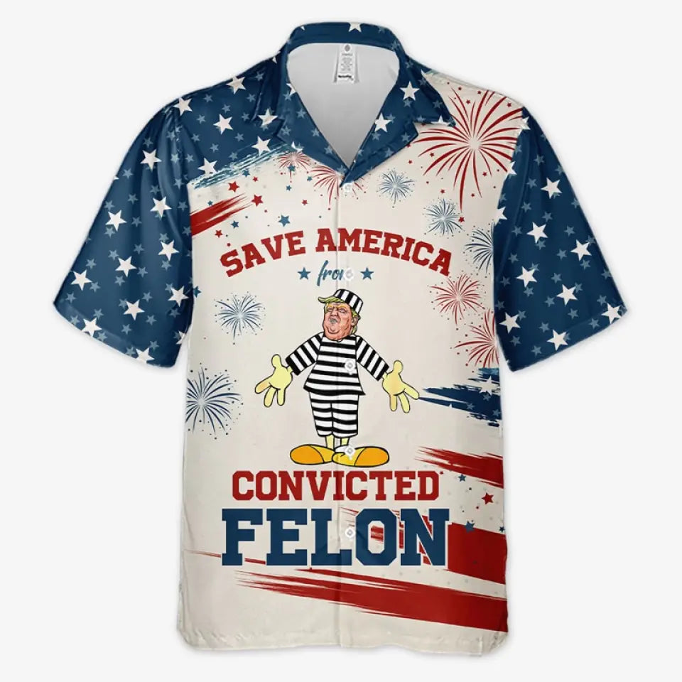 Save America From The Convicted Felon, Anti-Trump - America US Elections Unisex Tropical Hawaiian Aloha Shirt, Summer Vacation Gift