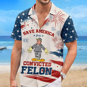 Save America From The Convicted Felon, Anti-Trump - America US Elections Unisex Tropical Hawaiian Aloha Shirt, Summer Vacation Gift