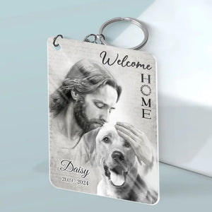 Custom Photo Welcome Home My Dear - Memorial Personalized Custom Shaped Acrylic Keychain - Sympathy Gift For Family Members, Pet Owners, Pet Lovers