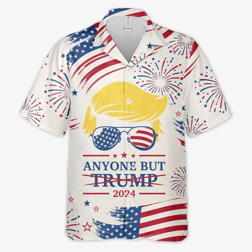 Anyone But Trump 2024, Anti-Trump - America US Elections Unisex Tropical Hawaiian Aloha Shirt, Summer Vacation Gift