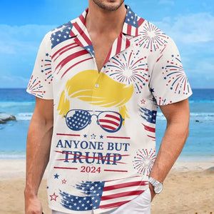 Anyone But Trump 2024, Anti-Trump - America US Elections Unisex Tropical Hawaiian Aloha Shirt, Summer Vacation Gift