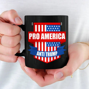 Pro America, Anti Trump - America US Elections Black Mug