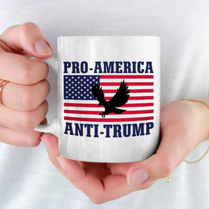 Pro-America, Anti Trump - America US Elections White Mug