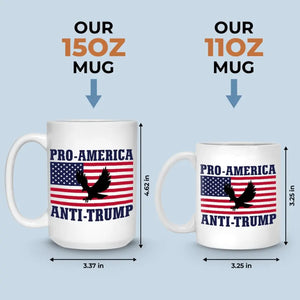 Pro-America, Anti Trump - America US Elections White Mug