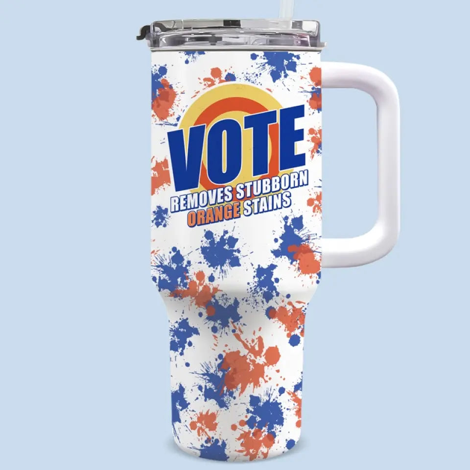 Anti Trump Sticker Vote, Removes Stubborn Orange Stains - America US Elections 40 Oz Stainless Steel Tumbler With Handle