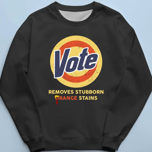 Removes Stubborn Orange Stains - America US Elections Unisex T-shirt, Hoodie, Sweatshirt