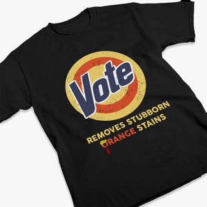 Removes Stubborn Orange Stains - America US Elections Unisex T-shirt, Hoodie, Sweatshirt