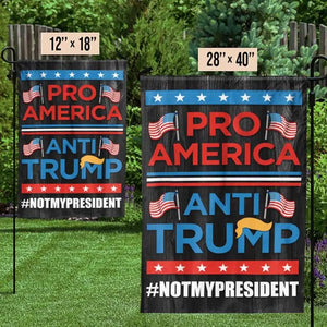 Pro America, Anti Trump - America US Elections House Flag, Garden Flag