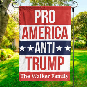 Pro America, Our Family Anti Trump - America US Elections House Flag, Garden Flag