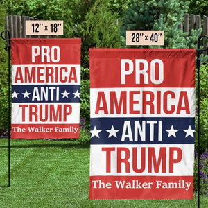 Pro America, Our Family Anti Trump - America US Elections House Flag, Garden Flag