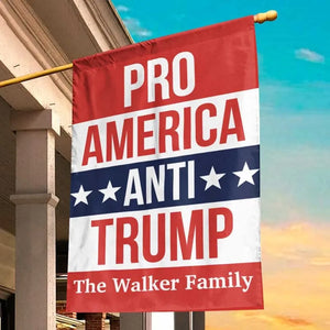 Pro America, Our Family Anti Trump - America US Elections House Flag, Garden Flag