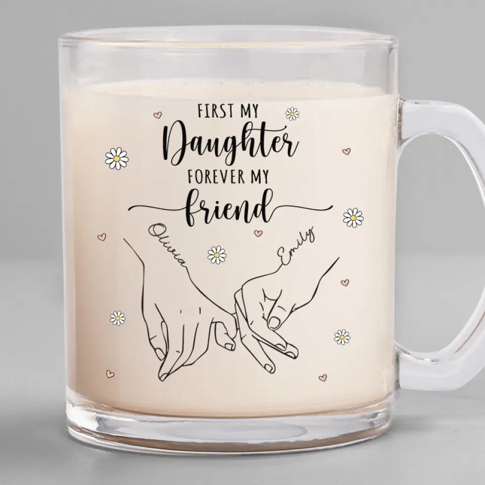 First My Daughter Forever My Friend - Family Personalized Custom Glass Mug - Gift For Mom, Grandma