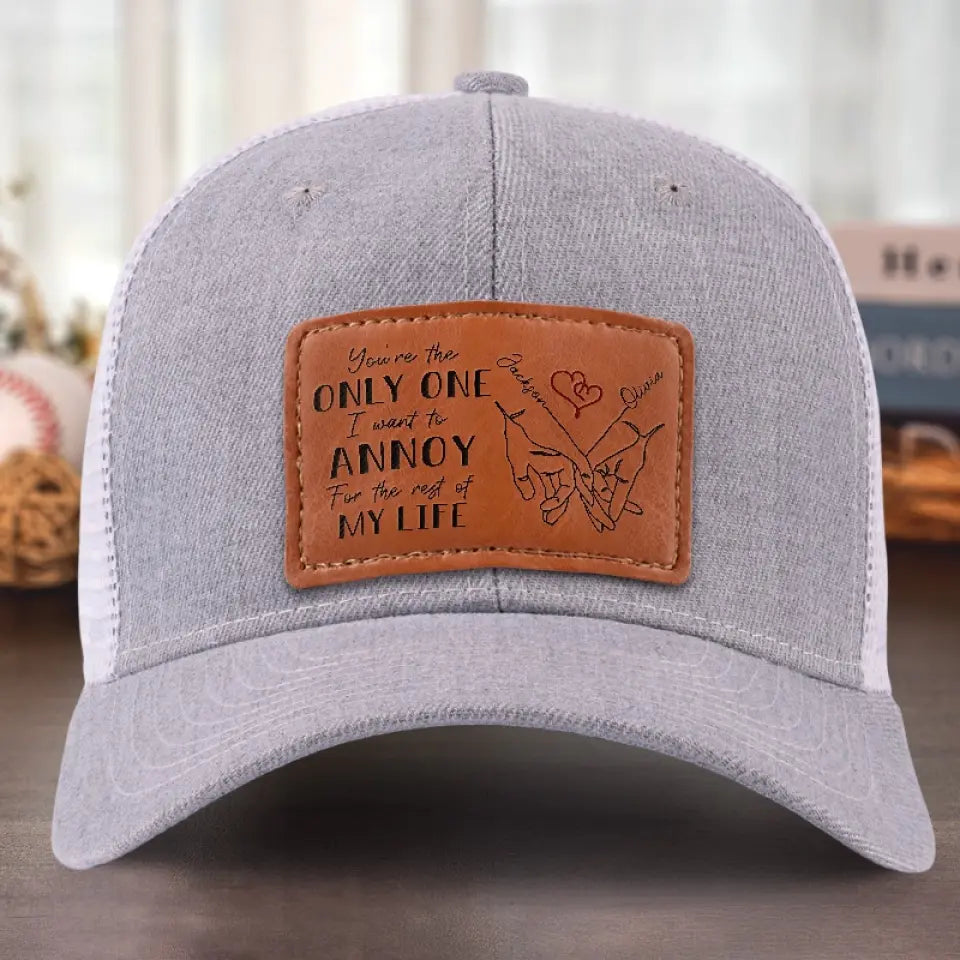 Only One Annoy My Life - Couple Personalized Custom Leather Patch Hat - Gift For Husband Wife, Anniversary