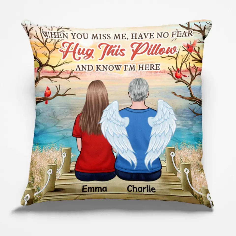 When You Miss Me, Have No Fear Hug This Pillow & Know I'm Here - Memorial Personalized Custom Pillow - Sympathy Gift For Family Members