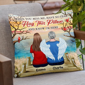 When You Miss Me, Have No Fear Hug This Pillow & Know I'm Here - Memorial Personalized Custom Pillow - Sympathy Gift For Family Members